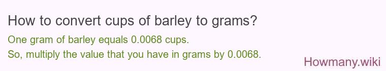 How to convert cups of barley to grams?