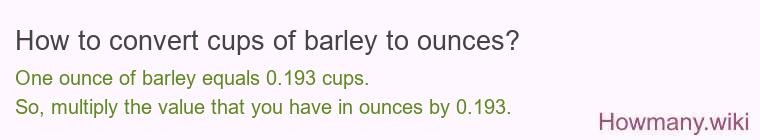 How to convert cups of barley to ounces?