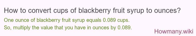 How to convert cups of blackberry fruit syrup to ounces?