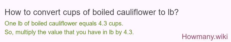 How to convert cups of boiled cauliflower to lb?