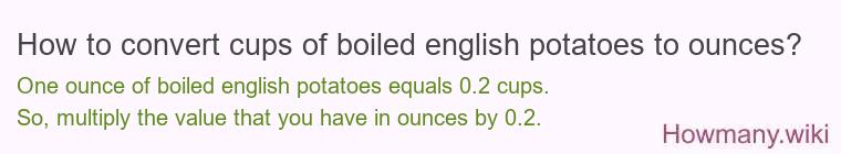 How to convert cups of boiled english potatoes to ounces?
