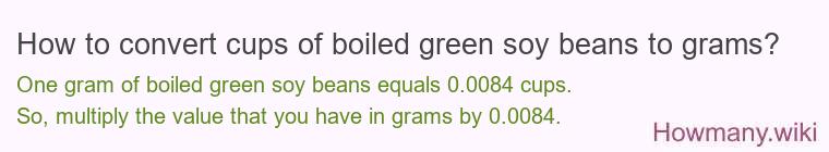 How to convert cups of boiled green soy beans to grams?