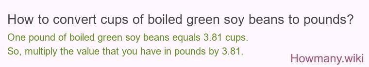 How to convert cups of boiled green soy beans to pounds?