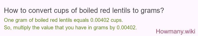 How to convert cups of boiled red lentils to grams?