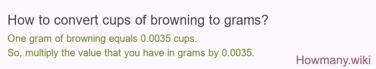 How to convert cups of browning to grams?