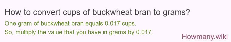 How to convert cups of buckwheat bran to grams?