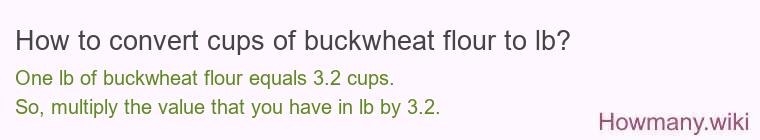 How to convert cups of buckwheat flour to lb?
