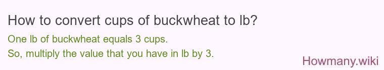 How to convert cups of buckwheat to lb?