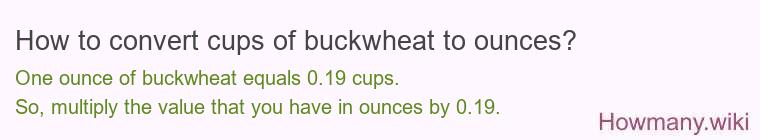 How to convert cups of buckwheat to ounces?
