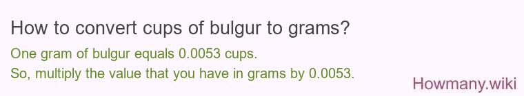 How to convert cups of bulgur to grams?
