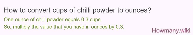 How to convert cups of chilli powder to ounces?