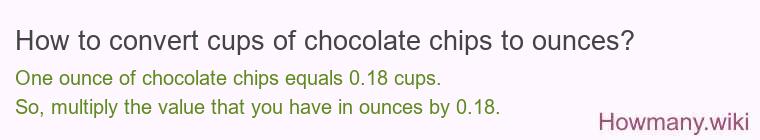 How to convert cups of chocolate chips to ounces?