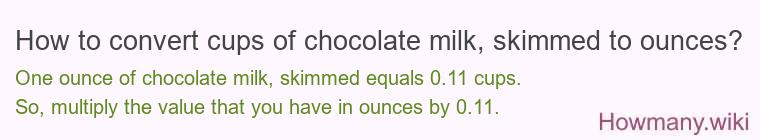 How to convert cups of chocolate milk, skimmed to ounces?