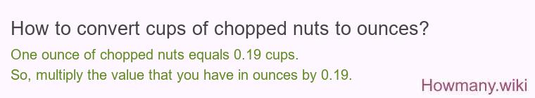 How to convert cups of chopped nuts to ounces?