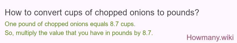 How to convert cups of chopped onions to pounds?