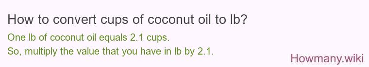 How to convert cups of coconut oil to lb?