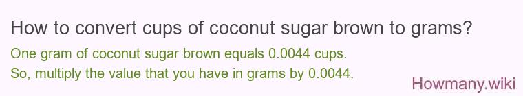 How to convert cups of coconut sugar brown to grams?