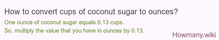 How to convert cups of coconut sugar to ounces?