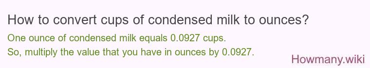 How to convert cups of condensed milk to ounces?