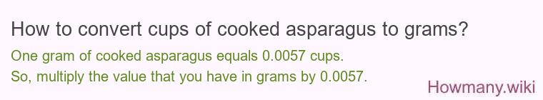How to convert cups of cooked asparagus to grams?