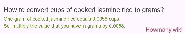 How to convert cups of cooked jasmine rice to grams?