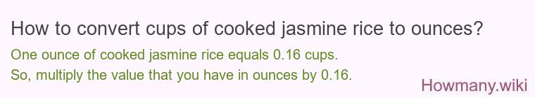 How to convert cups of cooked jasmine rice to ounces?