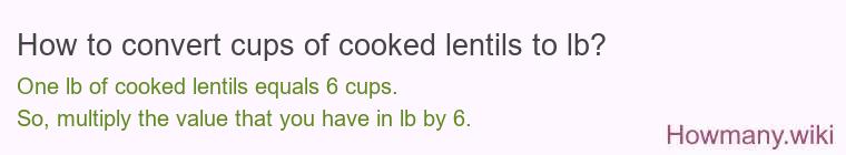 How to convert cups of cooked lentils to lb?