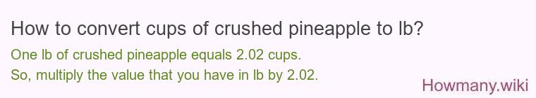 How to convert cups of crushed pineapple to lb?