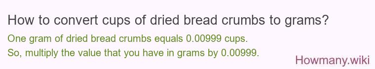 How to convert cups of dried bread crumbs to grams?