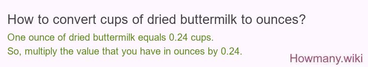 How to convert cups of dried buttermilk to ounces?