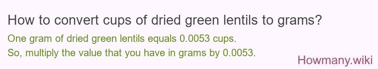 How to convert cups of dried green lentils to grams?