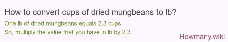How to convert cups of dried mungbeans to lb?