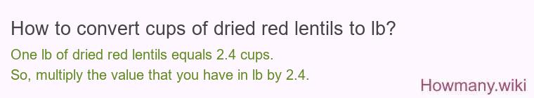 How to convert cups of dried red lentils to lb?