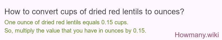 How to convert cups of dried red lentils to ounces?