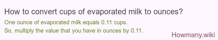 How to convert cups of evaporated milk to ounces?