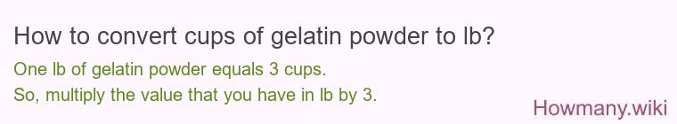 How to convert cups of gelatin powder to lb?
