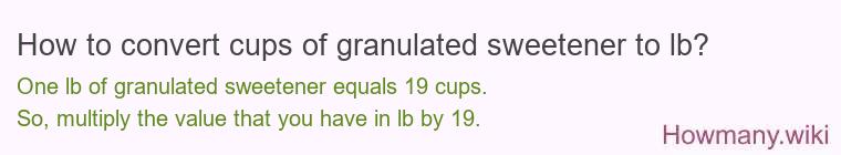 How to convert cups of granulated sweetener to lb?