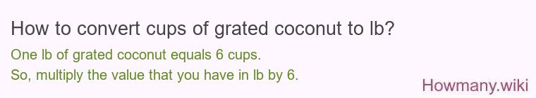 How to convert cups of grated coconut to lb?