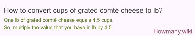 How to convert cups of grated comtÃ© cheese to lb?