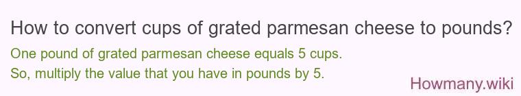 How to convert cups of grated parmesan cheese to pounds?