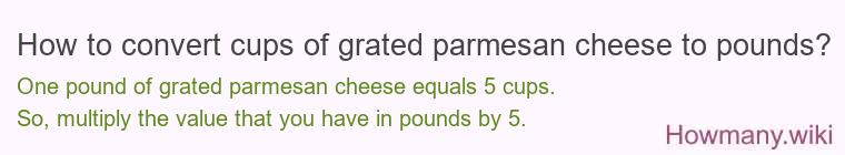 How to convert cups of grated parmesan cheese to pounds?