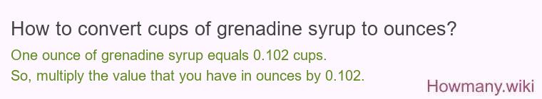 How to convert cups of grenadine syrup to ounces?
