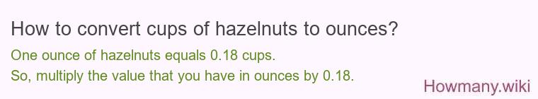 How to convert cups of hazelnuts to ounces?