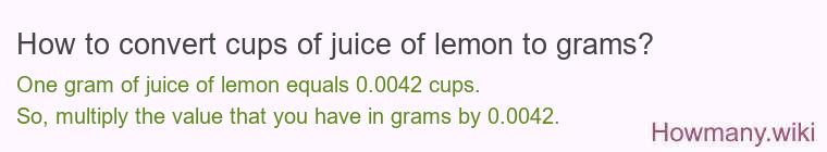 How to convert cups of juice of lemon to grams?
