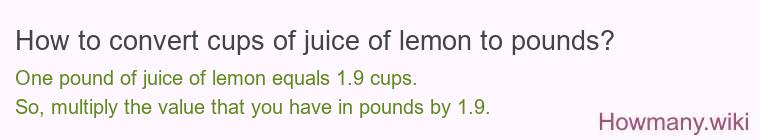How to convert cups of juice of lemon to pounds?