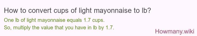 How to convert cups of light mayonnaise to lb?