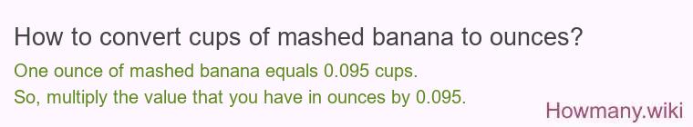 How to convert cups of mashed banana to ounces?