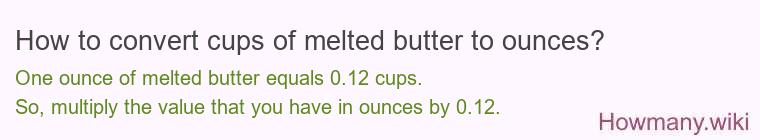 How to convert cups of melted butter to ounces?