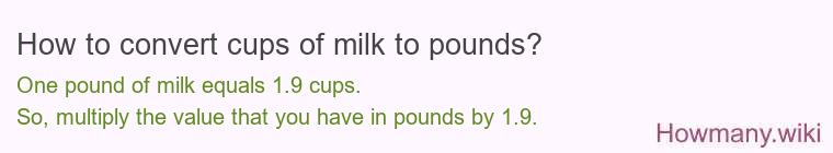 How to convert cups of milk to pounds? How to convert cups of milk to pounds?