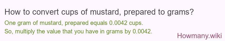 How to convert cups of mustard, prepared to grams?